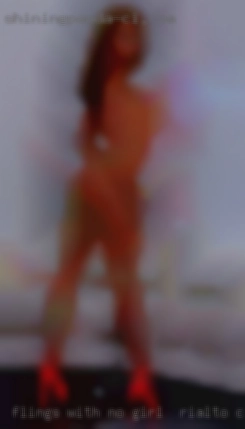 Flings girl in Rialto, CA with no strings.....