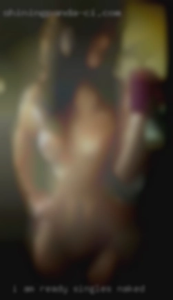 I am ready to be Intimate singles naked again.